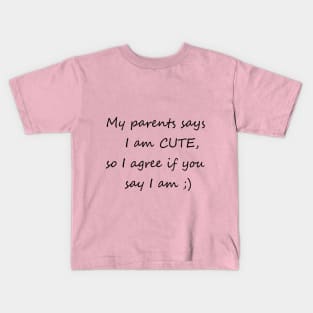 I am cute Kids T-Shirt